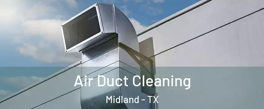  Air Duct Cleaning Midland - TX
