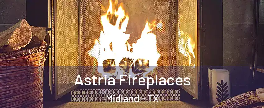  Astria Fireplaces Midland - TX