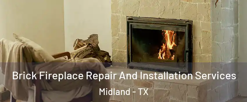  Brick Fireplace Repair And Installation Services Midland - TX
