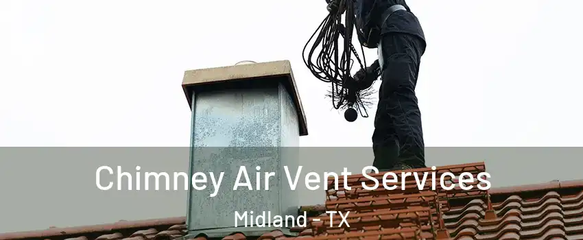  Chimney Air Vent Services Midland - TX