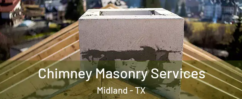  Chimney Masonry Services Midland - TX