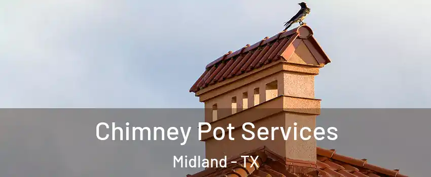  Chimney Pot Services Midland - TX
