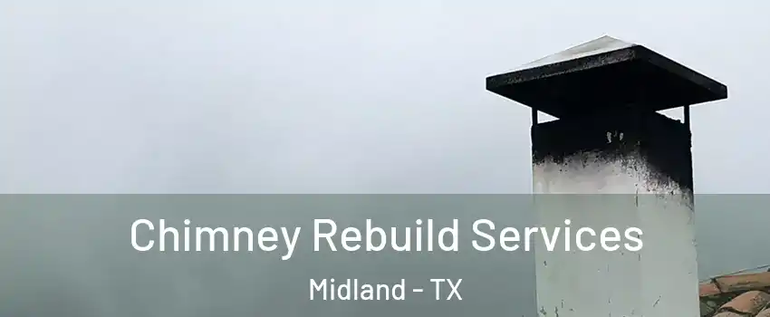  Chimney Rebuild Services Midland - TX