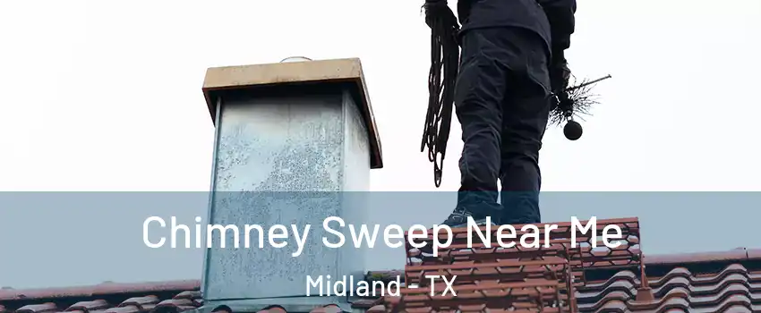  Chimney Sweep Near Me Midland - TX