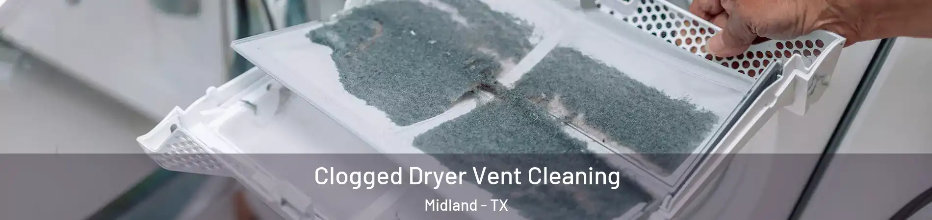  Clogged Dryer Vent Cleaning Midland - TX