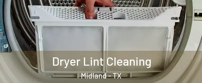  Dryer Lint Cleaning Midland - TX
