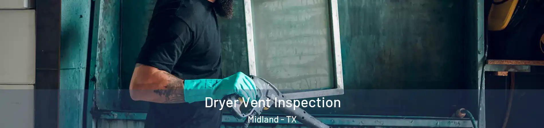  Dryer Vent Inspection Midland - TX