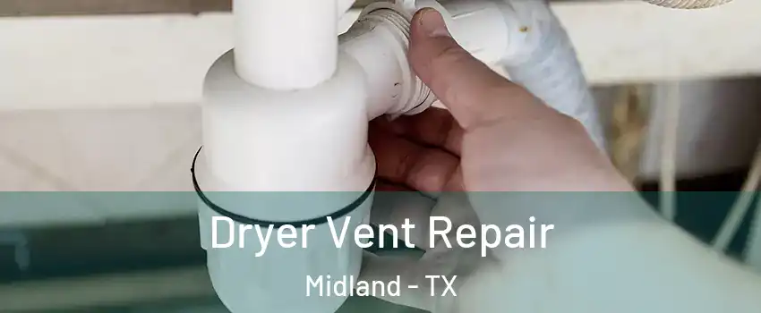  Dryer Vent Repair Midland - TX