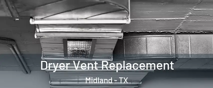  Dryer Vent Replacement Midland - TX