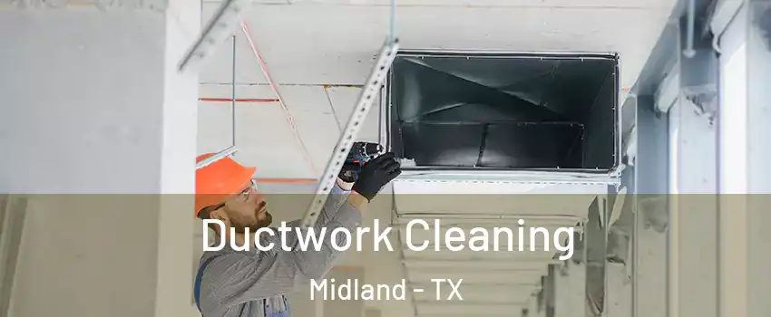  Ductwork Cleaning Midland - TX