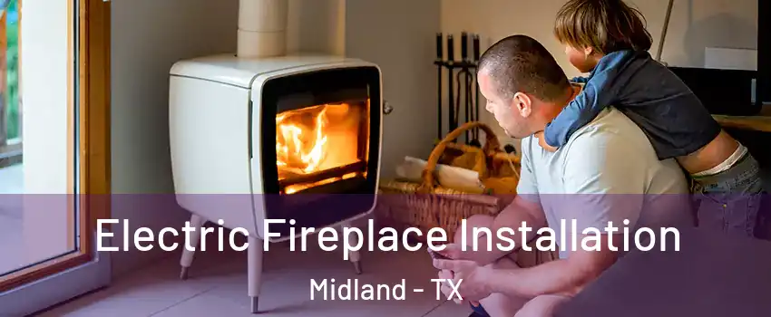  Electric Fireplace Installation Midland - TX
