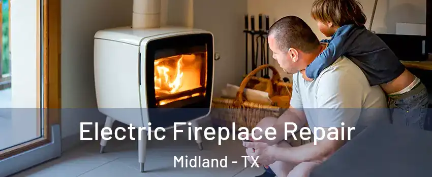  Electric Fireplace Repair Midland - TX