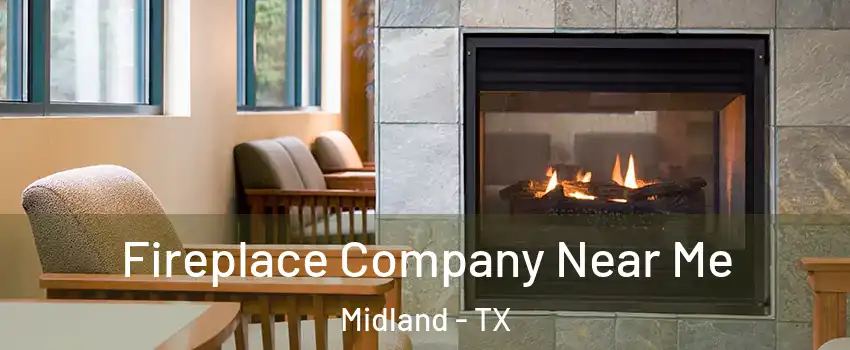  Fireplace Company Near Me Midland - TX