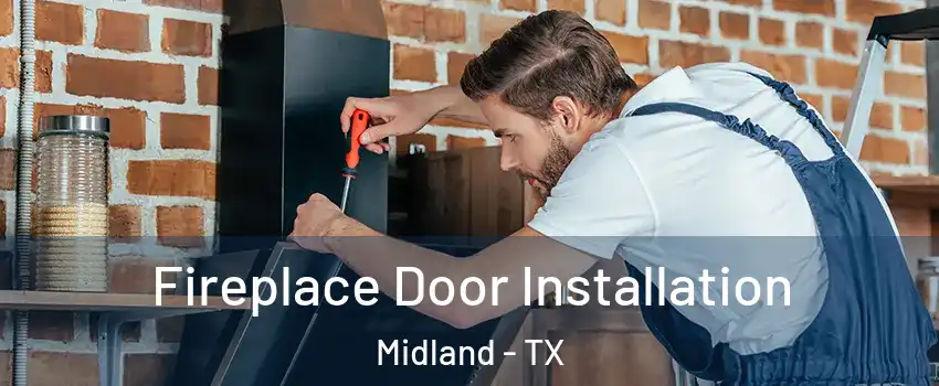  Fireplace Door Installation Midland - TX