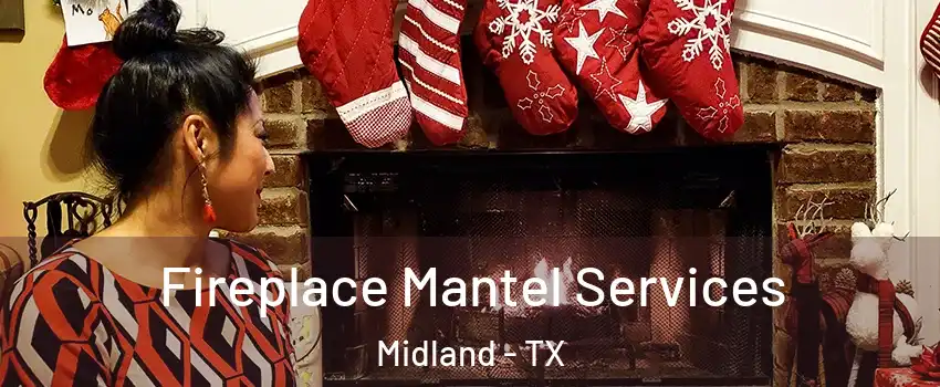  Fireplace Mantel Services Midland - TX