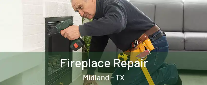  Fireplace Repair Midland - TX