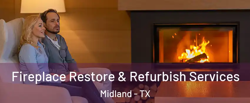  Fireplace Restore & Refurbish Services Midland - TX