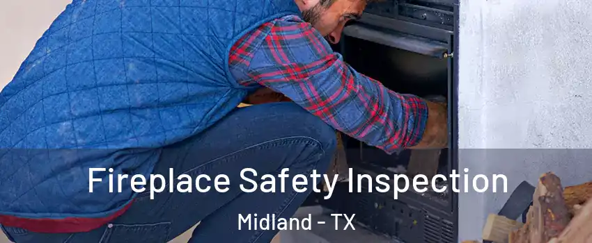  Fireplace Safety Inspection Midland - TX