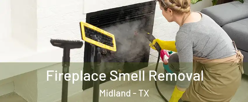  Fireplace Smell Removal Midland - TX