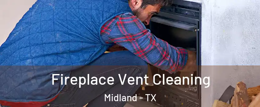  Fireplace Vent Cleaning Midland - TX