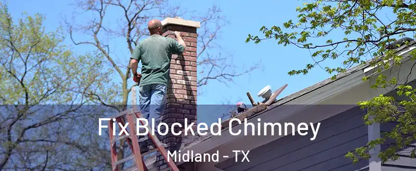  Fix Blocked Chimney Midland - TX