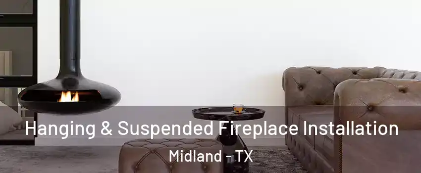  Hanging & Suspended Fireplace Installation Midland - TX