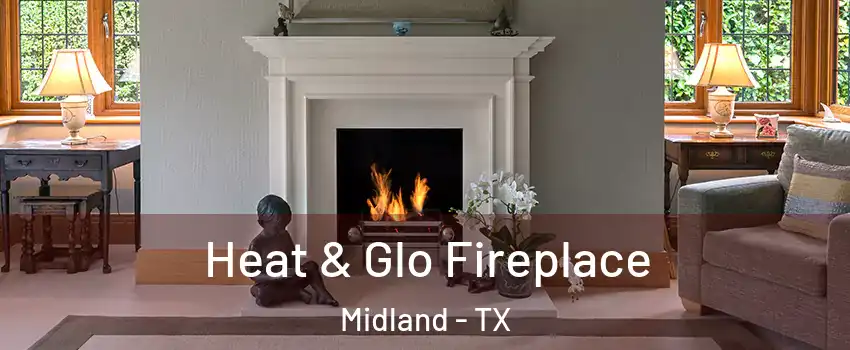  Heat & Glo Fireplace Midland - TX