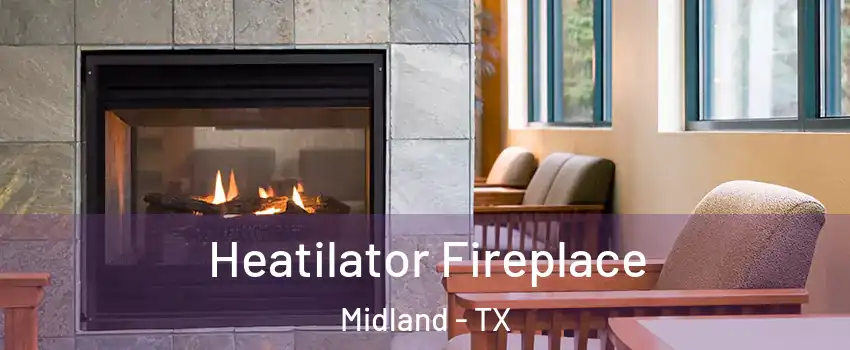  Heatilator Fireplace Midland - TX