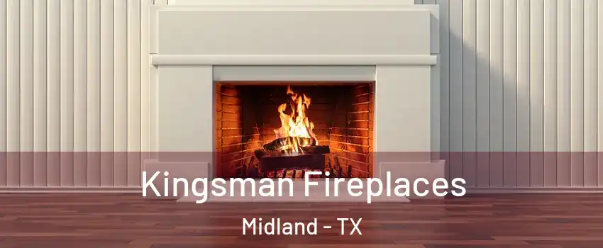  Kingsman Fireplaces Midland - TX