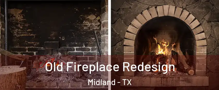  Old Fireplace Redesign Midland - TX