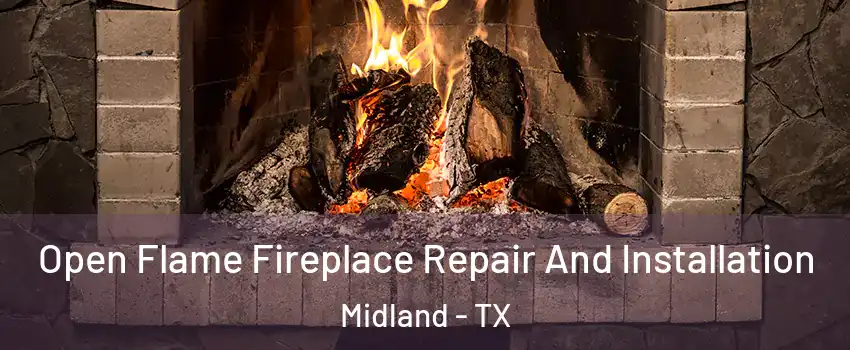 Open Flame Fireplace Repair And Installation Midland - TX