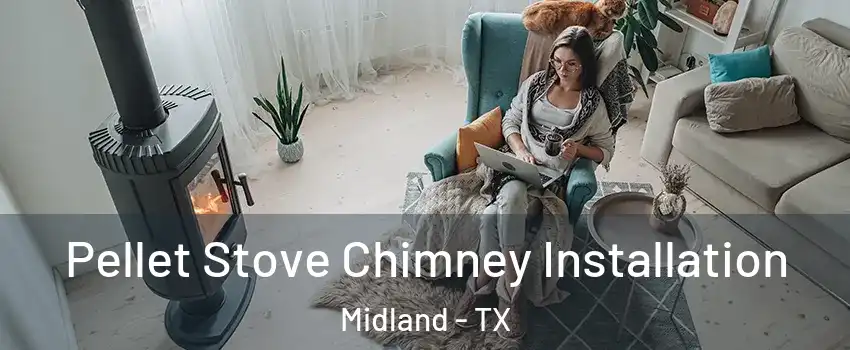  Pellet Stove Chimney Installation Midland - TX