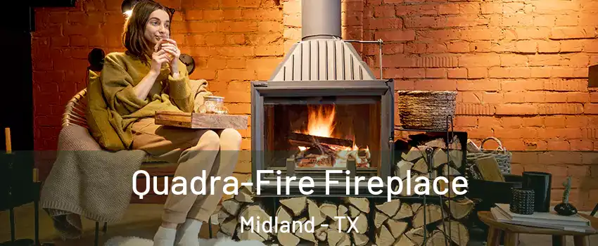  Quadra-Fire Fireplace Midland - TX