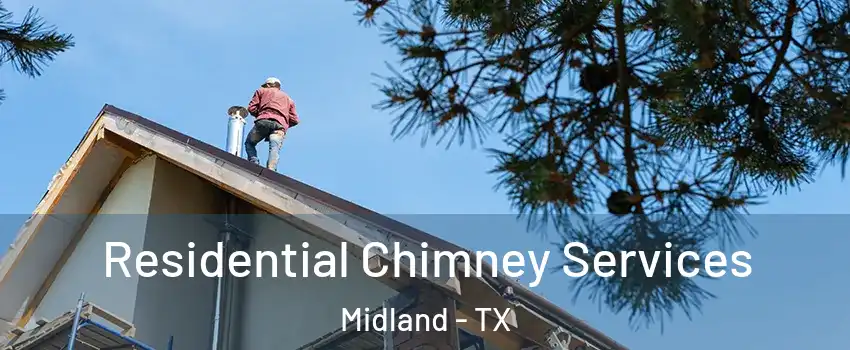  Residential Chimney Services Midland - TX