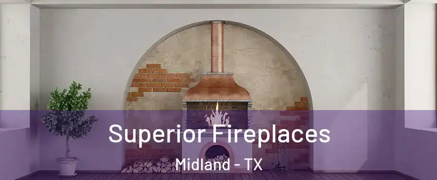  Superior Fireplaces Midland - TX