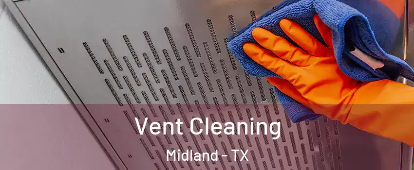  Vent Cleaning Midland - TX