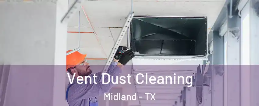  Vent Dust Cleaning Midland - TX