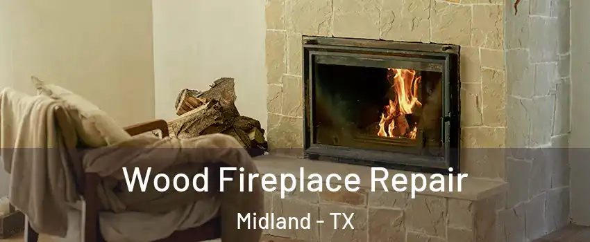  Wood Fireplace Repair Midland - TX